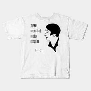 To create, one must first question everything - Eileen Gray Portrait Kids T-Shirt